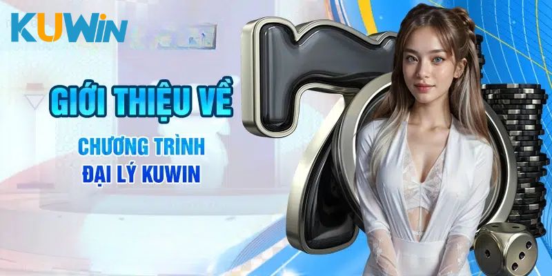 Đại Lý Kuwin | Quan Hệ Đối Tác Nhận Hoa Hồng Hậu Hĩnh