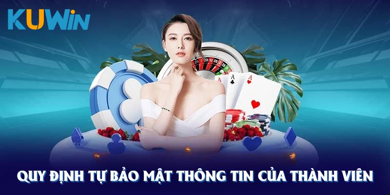 Quy định tự bảo mật thông tin của thành viên