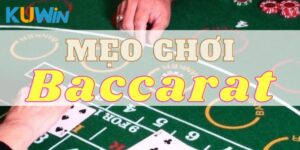 Tổng hợp 4+ mẹo chơi Baccarat luôn thắng từ nhà cái Kuwin