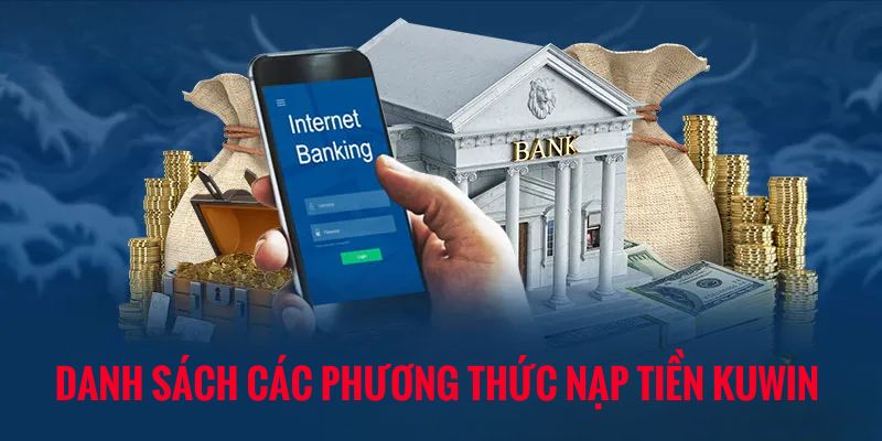 Các phương thức nạp tiền Kuwin trực tuyến