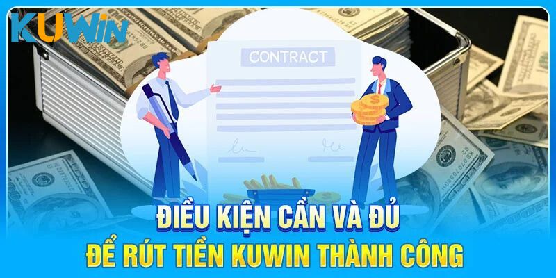 Điều kiện cần đáp ứng để rút tiền Kuwin